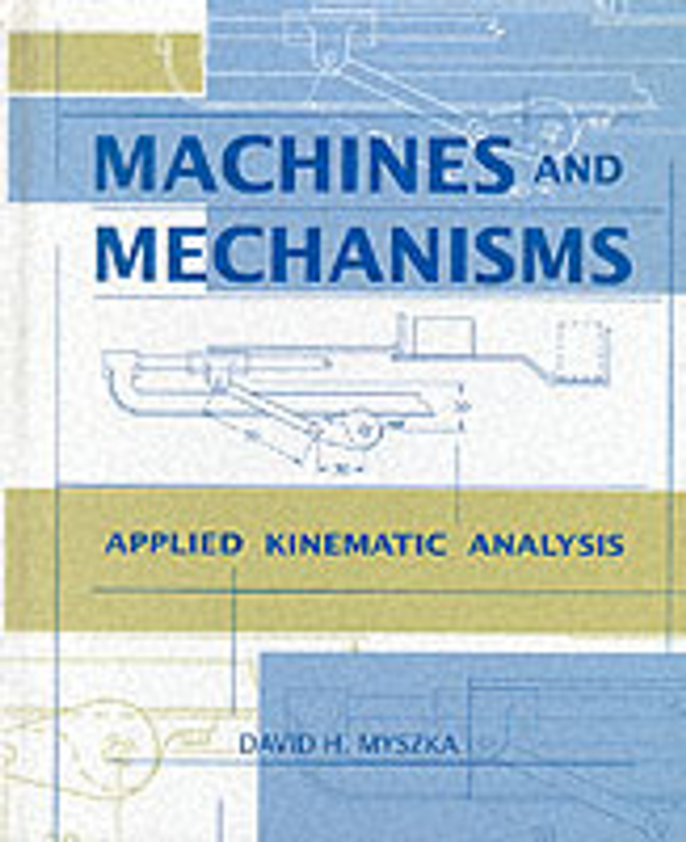 Machines and mechanisms : applied kinematic analysis